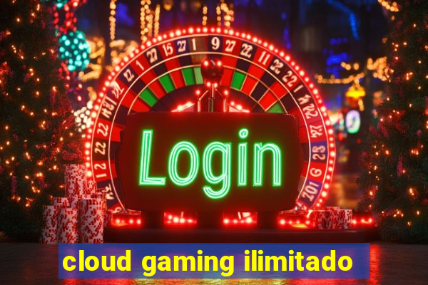 cloud gaming ilimitado